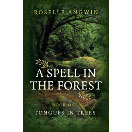 Spell in the Forest, A: Book 1 - Tongues in Trees