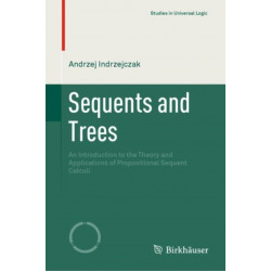 Sequents and Trees: An Introduction to the Theory and Applications of Propositional Sequent Calculi
