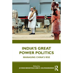 India’s Great Power Politics: Managing China’s Rise