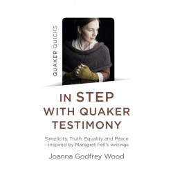 Quaker Quicks - In STEP with Quaker Testimony: Simplicity, Truth, Equality and Peace - inspired by Margaret Fell's writings