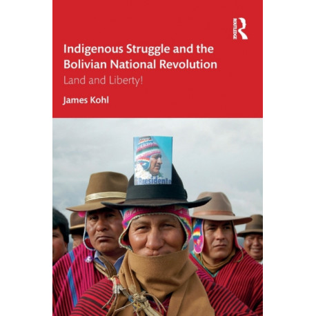Indigenous Struggle and the Bolivian National Revolution: Land and Liberty!