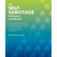The Self-Sabotage Behavior Workbook: A Step-by-Step Program to Conquer Negative Thoughts, Boost Confidence, and Learn to Believe in Yourself