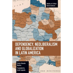 Dependency, Neoliberalism and Globalization in Latin America