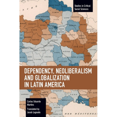 Dependency, Neoliberalism and Globalization in Latin America