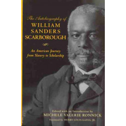 The Autobiography of William Sanders Scarborough: An American Journey from Slavery to Scholarship