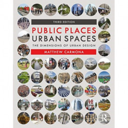 Public Places Urban Spaces: The Dimensions of Urban Design