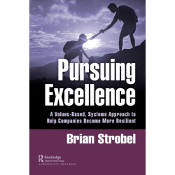 Pursuing Excellence: A Values-Based, Systems Approach to Help Companies Become More Resilient