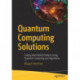 Quantum Computing Solutions: Solving Real-World Problems Using Quantum Computing and Algorithms