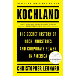 Kochland: The Secret History of Koch Industries and Corporate Power in America