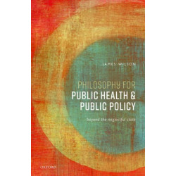 Philosophy for Public Health and Public Policy: Beyond the Neglectful State