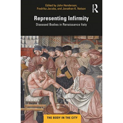 Representing Infirmity: Diseased Bodies in Renaissance Italy