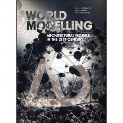 Worldmodelling: Architectural Models in the 21st Century
