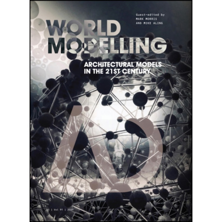 Worldmodelling: Architectural Models in the 21st Century