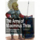 The Army of Maximinus Thrax: The Roman Soldier of the early 3rd Century AD.