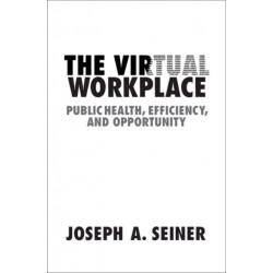 The Virtual Workplace: Public Health, Efficiency, and Opportunity