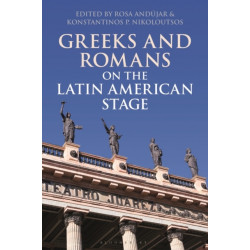 Greeks and Romans on the Latin American Stage