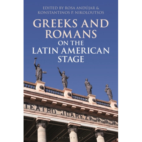 Greeks and Romans on the Latin American Stage