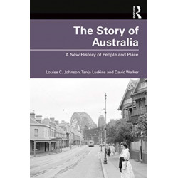 The Story of Australia: A New History of People and Place