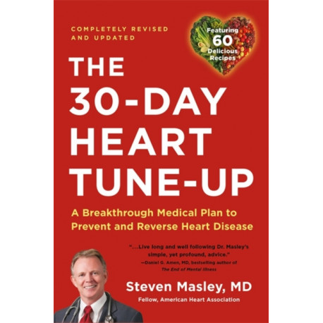 30-Day Heart Tune-Up (Revised edition): A Breathrough Medical Plan to Prevent and Reverse Heart Disease