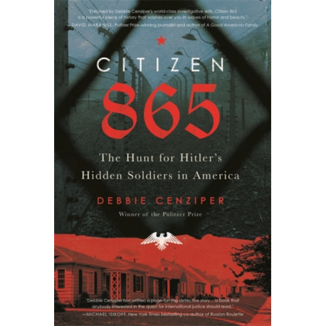 Citizen 865: The Hunt for Hitler's Hidden Soldiers in America