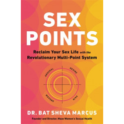 Sex Points: Reclaim Your Sex Life with the Revolutionary Multi-point System