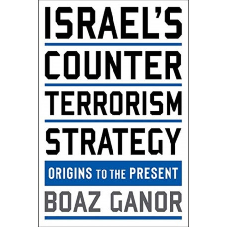 Israel's Counterterrorism Strategy: Origins to the Present