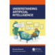 Understanding Artificial Intelligence