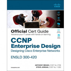 CCNP Enterprise Design ENSLD 300-420 Official Cert Guide: Designing Cisco Enterprise Networks