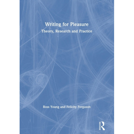 Writing for Pleasure: Theory, Research and Practice