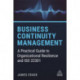 Business Continuity Management: A Practical Guide to Organizational Resilience and ISO 22301