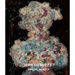 Jean Dubuffet: Brutal Beauty