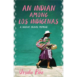 An Indian among Los Indgenas: A Native Travel Memoir