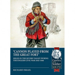 Canon Played the Great Fort: Sieges in the Severn Valley during the English Civil War 1642-1646