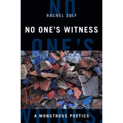 No One's Witness: A Monstrous Poetics