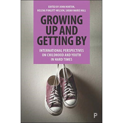 Growing Up and Getting By: International Perspectives on Childhood and Youth in Hard Times