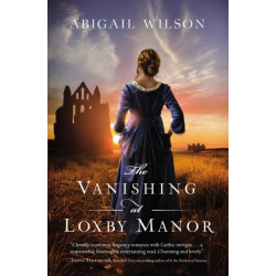 The Vanishing at Loxby Manor: A Regency Mystery