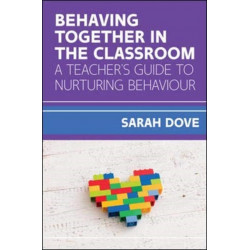 Behaving Together in the Classroom: A Teacher's Guide to Nurturing Behaviour