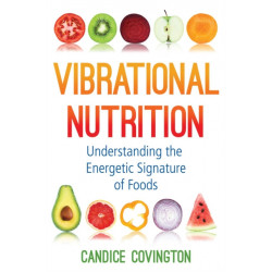 Vibrational Nutrition: Understanding the Energetic Signature of Foods