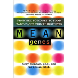 Mean Genes: From Sex To Money To Food: Taming Our Primal Instincts