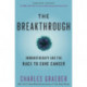 The The Breakthrough : Immunotherapy and the Race to Cure Cancer: Immunotherapy and the Race to Cure Cancer