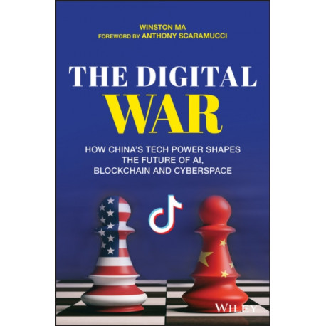 The Digital War: How China's Tech Power Shapes the Future of AI, Blockchain and Cyberspace