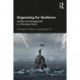 Organizing For Resilience: Leading and Managing Risk in a Disruptive World
