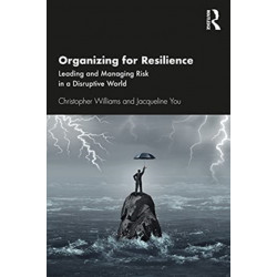 Organizing For Resilience: Leading and Managing Risk in a Disruptive World