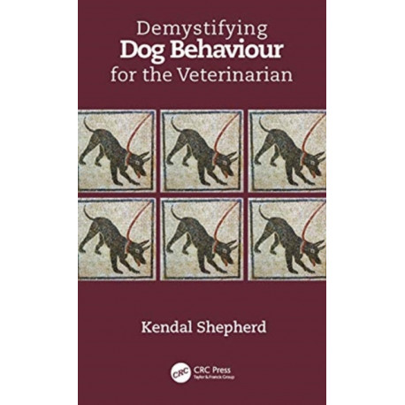 Demystifying Dog Behaviour for the Veterinarian