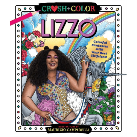 Crush and Color: Lizzo: Colorful Adventures with Your Best Girlfriend