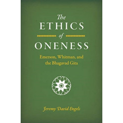 The Ethics of Oneness: Emerson, Whitman, and the Bhagavad Gita
