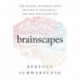 Brainscapes: The Warped, Wondrous Maps Written in Your Brain-And How They Guide You