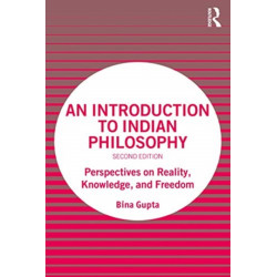 An Introduction to Indian Philosophy: Perspectives on Reality, Knowledge, and Freedom