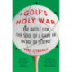 Golf's Holy War: The Battle for the Soul of a Game in an Age of Science