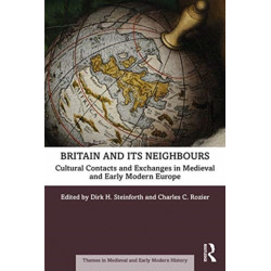 Britain and its Neighbours: Cultural Contacts and Exchanges in Medieval and Early Modern Europe